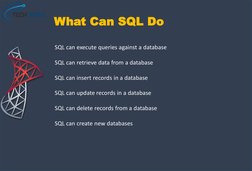 SQL can execute queries against a database
SQL can retrieve data from a database
SQL can insert records in a database
SQL can