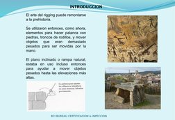 INTRODUCCION
BCI BUREAU CERTIFICACION & INPECCION
El arte del rigging puede remontarse 
a la prehistoria.
Se utilizaron enton