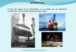 INTRODUCCION
BCI BUREAU CERTIFICACION & INPECCION
El arte del rigging se ha desarrollado en la medida que los fabricantes, 
c