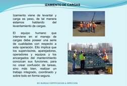 IZAMIENTO DE CARGAS
BCI BUREAU CERTIFICACION & INPECCION
Izamiento viene de levantar y 
carga es peso, de tal manera 
estamos
