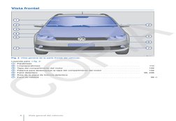 Vista frontal
Fig. 2 Vista general de la parte frontal del vehículo.
Leyenda para ⇒ fig. 2:
Parabrisas
Limpiaparabrisas  . .