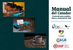 Manual 
del Catador
Protocolo para análisis 
Físico y Sensorial de Café
////////////////////////////////////////////
