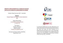 PROYECTO, FORTALECIMIENTO DE LA CADENA DE VALOR DEL 
CAFÉ DE ALTA CALIDAD EN EL DEPARTAMENTO DE NARIÑO.
Catholic Relief Servi