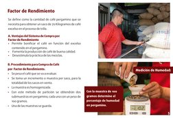 Factor de Rendimiento
Se deﬁne como la cantidad de café pergamino que se 
necesita para obtener un saco de 70 Kilogramos de c