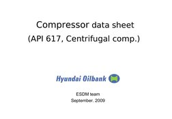ESDM team
September. 2009
Compressor data sheet
(API 617, Centrifugal comp.) 
