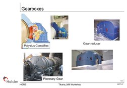 10
HGRS                                                  Tikaria_Mill Workshop
SEPT-07
Gearboxes
Polysius Combiflex
Gear redu