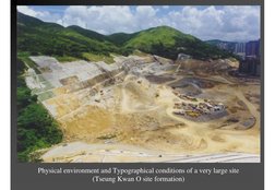 Physical environment and Typographical conditions of a very large site 
(Tseung Kwan O site formation)
