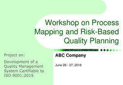 Workshop on Process 
Mapping and Risk-Based 
Quality Planning
ABC Company
June 26 - 27, 2018
Project on:
Development of a 
Qu