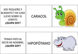 SOY PEQUEÑO Y 
BLANDITO Y MI CASA 
LLEVO SOBRE EL 
LOMITO.
¿QUIÉN SOY?
CARACOL
TENGO HIPO AL 
DECIR MI NOMBRE, 
¿QUIÉN SOY?
H