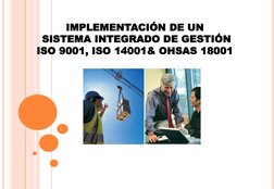 IMPLEMENTACIÓN DE UN
SISTEMA INTEGRADO DE GESTIÓN
ISO 9001, ISO 14001& OHSAS 18001
