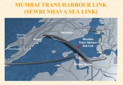 MUMBAI TRANS HARBOUR LINK
(SEWRI NHAVA SEA LINK)
