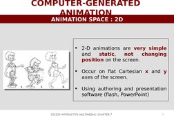 7
CSC253 INTERACTIVE MULTIMEDIA| CHAPTER 7
COMPUTER-GENERATED 
A
