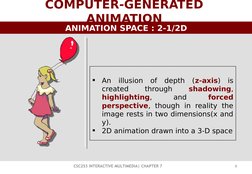8
CSC253 INTERACTIVE MULTIMEDIA| CHAPTER 7
COMPUTER-GENERATED 
A