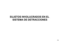 SUJETOS INVOLUCRADOS EN EL  
SISTEMA DE DETRACCIONES
10

