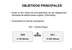 OBJETIVOS PRINCIPALES
Evitar el alto índice de incumplimiento de las obligaciones 
tributarias de determinados sujetos  (inf