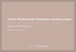 Cocina Mediterránea: Delicadeza, técnica y sabor 
Begoña Rodrigo
Material complementario
