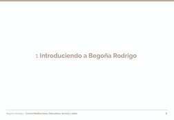 Begoña Rodrigo |   Cocina Mediterránea: Delicadeza, técnica y sabor 
1 Introduciendo a Begoña Rodrigo
3
