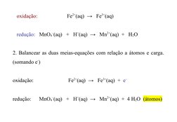 oxidação:                      Fe2+(aq)  →   Fe3+(aq) 
   redução:   MnO4
–(aq)   +   H+(aq)  →   Mn2+(aq)  +   H2O 
2. Ba