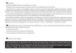 1
Caro Cliente,
Queremos agradecer-lhe por ter preferido a marca Fiat.
Preparamos este manual para que você possa conhecer ca