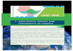 UNIT ONE
GEOLOGICAL HISTORY AND TOPOGRAPHY OF ETHIOPIA
1
UNIT ONE
1.  GEOLOGICAL HISTORY AND 
TOPOGRAPHY OF ETHIOPIA
INTRODUC
