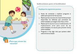 ¿Para que sirven las 
vacunas?
Indicaciones para el facilitador:
Explique los siguientes puntos: 
!
Antes de comenzar a expli