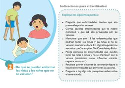 2
Indicaciones para el facilitador:
¿De qué se pueden enfermar 
las niñas y los niños que no 
se vacunan?
Explique los siguie