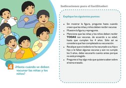 Indicaciones para el facilitador:
4
¿Hasta cuándo se deben 
vacunar las niñas y los 
niños?
Explique los siguientes puntos: