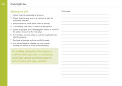 26
mvr.nt.gov.au (http://www.mvr.nt.gov.au)
Starting-up drill 
1.	 Check that the handbrake is firmly on.
2.	 Check that the