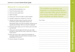DEPARTMENT OF TRANSPORT learner drivers' guide
27
basic driving procedures
Moving off in a manual vehicle 
1.	 Check that the