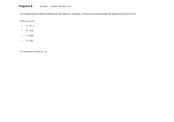 /
Pregunta 3
Correcta
Puntúa 1,00 sobre 1,00
La entidad pública Red.es (Ministerio de Industria, Energía y Turismo) es la enc