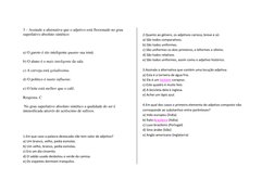 3 – Assinale a alternativa que o adjetivo está flexionado no grau 
superlativo absoluto sintético: 
  
a) O garoto é tão inte