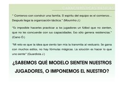 “ Comienzo con construir una familia. El espíritu del equipo es el comienzo…
Después llega la organización táctica.” (Mourinh