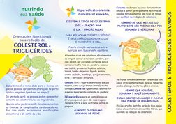 nutrindo
sua saúde
Orientações Nutricionais 
para redução de
COLESTEROL e
TRIGLICÉRIDES
Dislipidemia é o nome dado para a doe