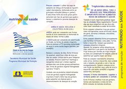 Procure consumir 1 colher de sopa de
semente de linhaça (triturada no liquidifi-
cador) diariamente, misturada entre as
princ