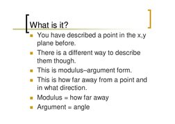What is it?
 You have described a point in the x,y
plane before.
 There is a different way to describe 
them though.
 This
