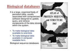 Biological databases
It is a large, organized body of 
persistent data, usually 
associated with computerized 
software desig