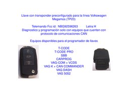 f
Llave con transponder preconfigurado para la línea Volkswagen
Megamos (TP23)
Telemando Fcc id:  NBG92596263          Letra