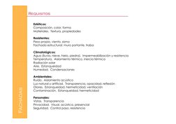 Estéticos:
Composición, color, forma 
Materiales.  Textura, propiedades 
Resistentes:
Peso propio, viento, sismo 
Fachada est