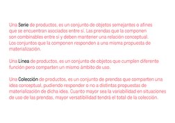 Una 
 de productos, es un conjunto de objetos semejantes o afines 
que se encuentran asociados entre sí. Las prendas que la c