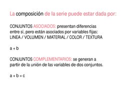 La 
 de la serie puede estar dada por:
 
 ASOCIADOS: 
COMPLEMENTARIOS: 
composición
CONJUNTOS
presentan diferencias 
entre sí