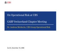 On Operational Risk at UBS 
GARP Switzerland Chapter Meeting
Dr. Andreas Merbecks, UBS Group Operational Risk
Zurich, Decembe