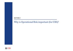 SECTION 1
Why is Operational Risk important (for UBS)?
