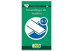 Ensamblajes de
madera
Ensamblajes de
madera
AKÍ Briconsejos
3.1
Copyright © 2007 AKÍ Bricolaje España, S.L. Todos los derecho