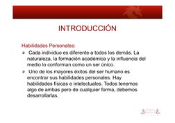 INTRODUCCIÓN 
Habilidades Personales: 
!    Cada individuo es diferente a todos los demás. La 
naturaleza, la formación acadé