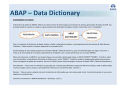 DICIONÁRIO DE DADOS
O dicionário de dados do ABAP/4  (DD) é uma fonte central de informações provenientes do sistema gerencia