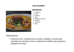 SOPA DE SHAMBAR 
 
INGREDIENTES: 
1. Garbanzo 
2.  trigo,  
3. Frejoles,  
4. maní 
5. Pellejo de chancho 
6. Cebolla,  
7. a