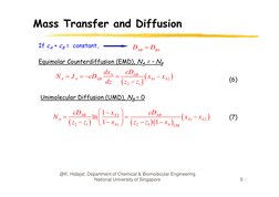 Mass Transfer and Diffusion
If cA + cB = constant,
AB
BA
D
D

Equimolar Counterdiffusion (EMD), NA = – NB


A
AB
dx
cD
N
J