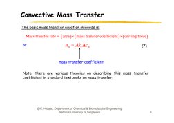 Convective Mass Transfer
The basic mass transfer equation in words is:




Mass transfer rate = area
mass transfer coef