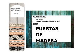 FEDERICO 
VILLARREAL
FAU
-CARPINTERIA
Arq. Paredes
- 
ALUMNO: SUMALAVE CHOQUE WILMAR
-TEMA 
PUERTAS 
DE 
MADERA

