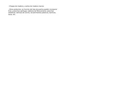 - Chapas de madera y cantos de madera maciza 
- Otros productos: en función del tipo de puerta pueden incorporar 
tiras y pla